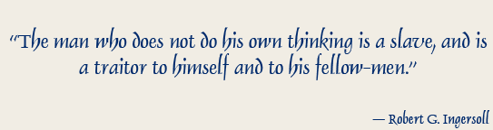 Robert G. Ingersoll quotation from “The Liberty of Man, Woman and Child” (1877)